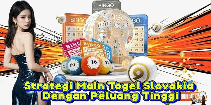 Strategi Main Togel Slovakia Dengan Peluang Tinggi